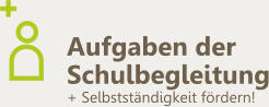 Aufgaben der Schulbegleitung + Selbstständigkeit fördern!