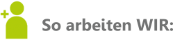 So arbeiten WIR: