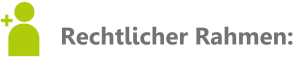 Rechtlicher Rahmen: